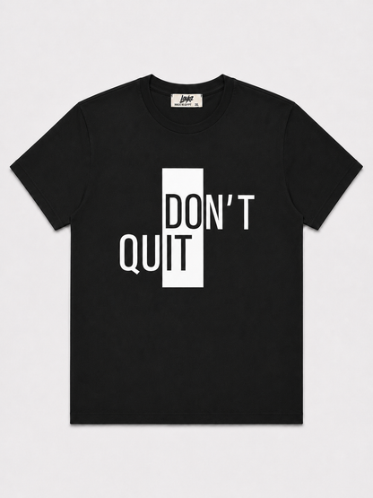 Don't Quit Tee