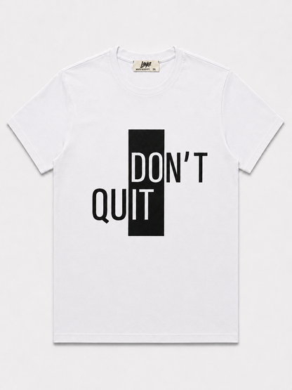 Don't Quit Tee